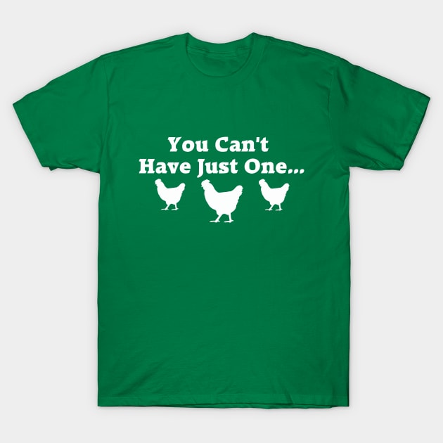 Can't Have Just One Hen T-Shirt by TheHenHouse